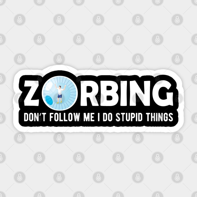 Zorbing Don't follow me I did stupid things Sticker by KC Happy Shop